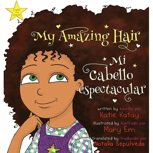 My Amazing Hair - Mi cabello espectacular: English-Spanish bilingual edition - Edición bilingüe inglés-español