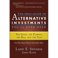 The Only Guide to Alternative Investments You'll Ever Need: The Good, the Flawed, the Bad, and the Ugly