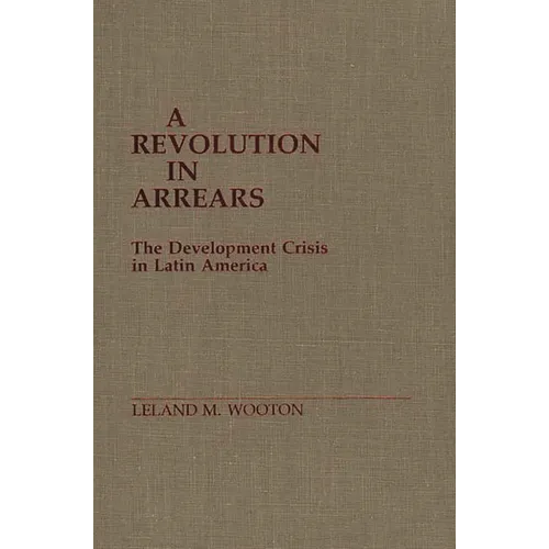 A Revolution in Arrears: The Development Crisis in Latin America
