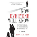 Now Everyone Will Know: The Perfect Husband, His Shattering Secret, My Rediscovered Life