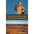 Custer's Bugler: The Life of John Martin (Giovanni Martino)