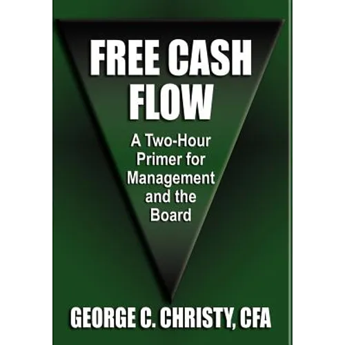 Free Cash Flow: A Two-Hour Primer For Management and the Board