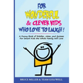 For Wonderful & Clever Kids Who Love to Laugh: A Funny Book of Riddles, Jokes, and Quizzes For Smart Kids the Whole Family Will Love