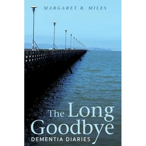 The Long Goodbye: Dementia Diaries