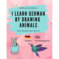 Learn German by Drawing Animals: More than 60 cute animals with German and English words