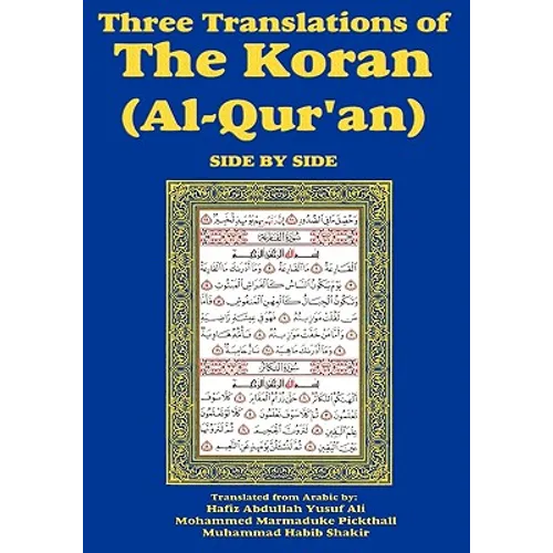 Three Translations of The Koran (Al-Qur'an) Side-by-Side