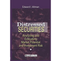 Distressed Securities: Analyzing and Evaluating Market Potential and Investment Risk