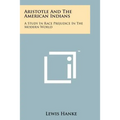 Aristotle And The American Indians: A Study In Race Prejudice In The Modern World