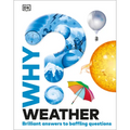 Why? Weather: Brilliant Answers to Baffling Questions