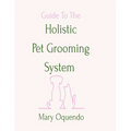 Guide To The Holistic Pet Grooming System