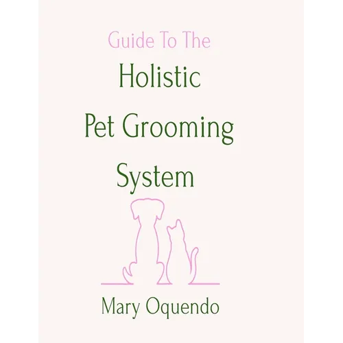 Guide To The Holistic Pet Grooming System