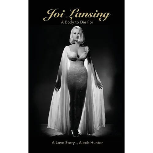 JOI LANSING - A BODY TO DIE FOR - A Love Story (hardback)