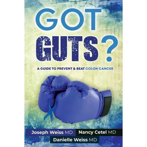 Got Guts! A Guide to Prevent and Beat Colon Cancer