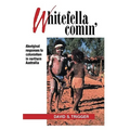 Whitefella Comin': Aboriginal Responses to Colonialism in Northern Australia