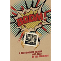 BOOM! - a baby boomer memoir, 1947-2022