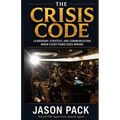 The Crisis Code: Leadership, Strategy and Communication When Everything Goes Wrong