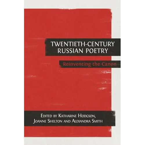 Twentieth-Century Russian Poetry: Reinventing the Canon