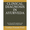 Clinical Diagnosis in Ayurveda: For UG and PG students and Practitioners of Ayurveda