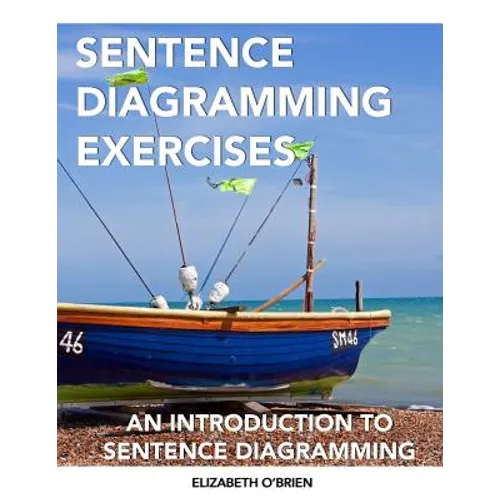 Sentence Diagramming Exercises: An Introduction to Sentence Diagramming