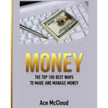 Money: The Top 100 Best Ways To Make And Manage Money