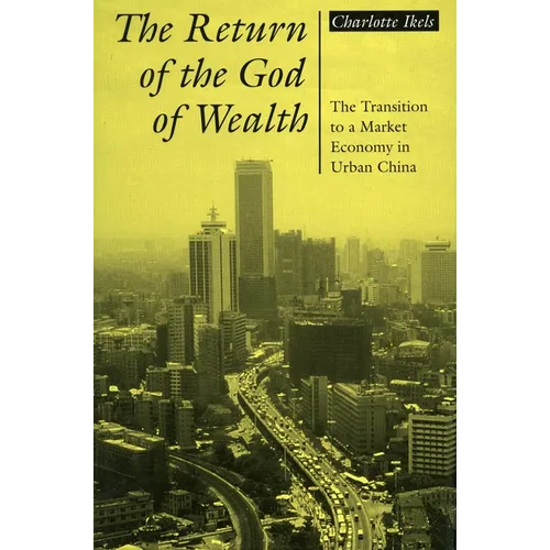 Return of the God of Wealth: The Transition to a Market Economy in Urban China