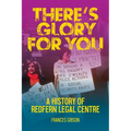 There's Glory For You: A history of Redfern Legal Centre