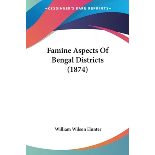 Famine Aspects Of Bengal Districts (1874)