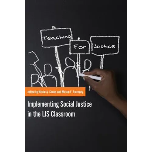Teaching for Justice: Implementing Social Justice in the LIS Classroom