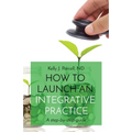 How to Launch an Integrative Practice: A step-by-step guide