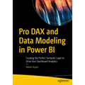 Pro Dax and Data Modeling in Power Bi: Creating the Perfect Semantic Layer to Drive Your Dashboard Analytics