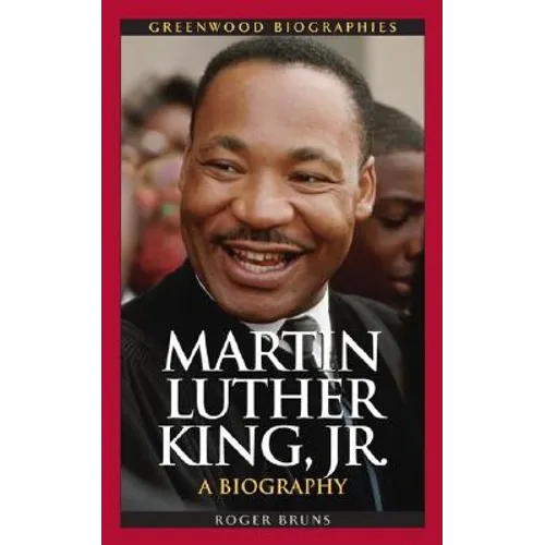 Martin Luther King, Jr.: A Biography