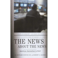The News about the News: American Journalism in Peril
