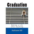 Graduation: Making a Life after Teaching
