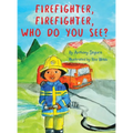 Firefighter, Firefighter, Who do you see?
