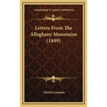 Letters From The Alleghany Mountains (1849)
