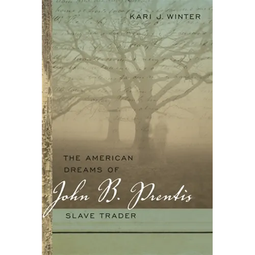The American Dreams of John B. Prentis, Slave Trader