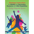 Strategy Instruction for Middle and Secondary Students with Mild Disabilities: Creating Independent Learners