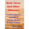 Bush Yarns and Other Offences: A Police Officer's Initiation to Country Service by Bush Folklore