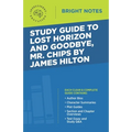 Study Guide to Lost Horizon and Goodbye, Mr. Chips by James Hilton