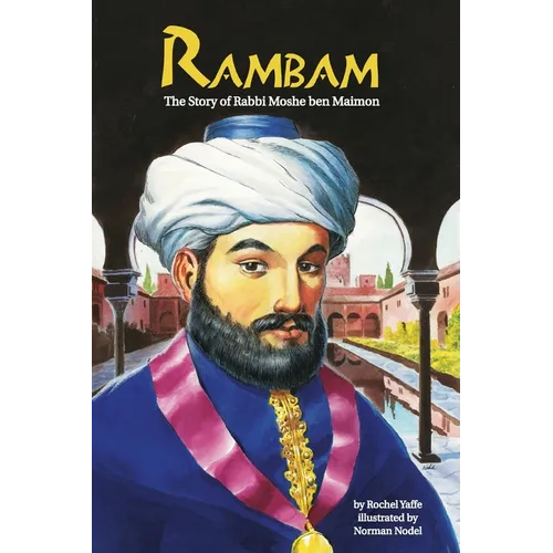 Rambam: The Story of Rabbi Moshe ben Maimon