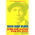 Dead Man Blues: Jelly Roll Morton Way Out West