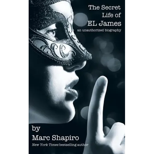 The Secret Life of EL James, The Unauthorized Biography