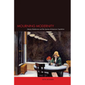 Mourning Modernity: Literary Modernism and the Injuries of American Capitalism