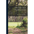 On the old Plantation; Reminiscences of his Childhood