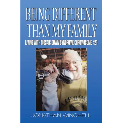 Being Different Than My Family: Living with Mosaic Down Syndrome Chromosome #21