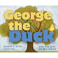 George the Duck and His Day of Big Grief