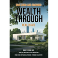 Investing and Growing Wealth Through Real Estate