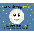 Good Morning, Moon/Buenos días, Luna: Preschool/Early Reader Version