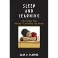 Sleep and Learning: The Magic that Makes Us Healthy and Smart