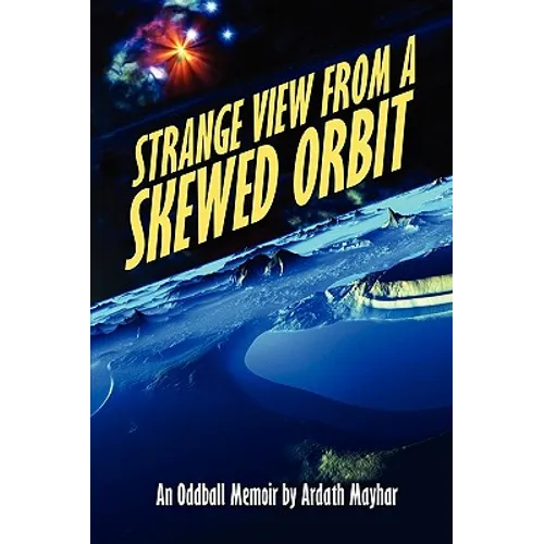 Strange View from a Skewed Orbit: An Oddball Memoir